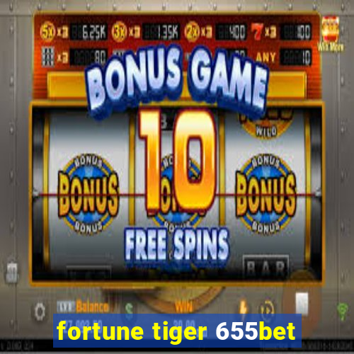 fortune tiger 655bet